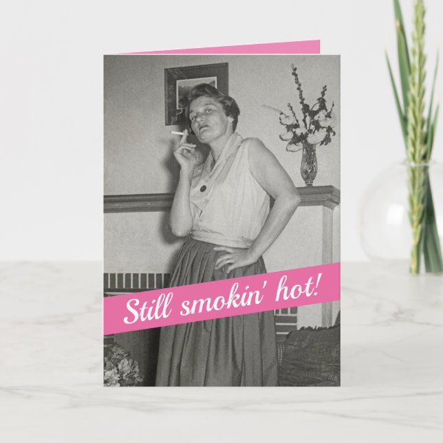 Funny 1950s Woman Who Is Smokin' Hot Birthday Card (Front)