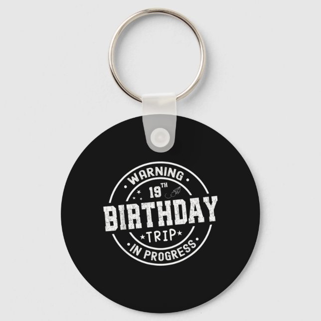 Funny 19 Years Old Warning 19th Birthday Trip In Keychain (Front)