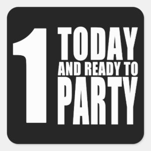 Funny 1st Birthdays : 1 Today and Ready to Party Square Sticker