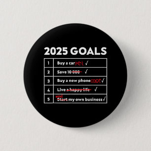 Funny 2025 Goals Hilarious New Year Sarcasm Humour 2 Inch Round Button