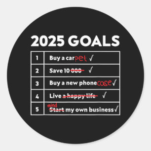 Funny 2025 Goals Hilarious New Year Sarcasm Humour Classic Round Sticker