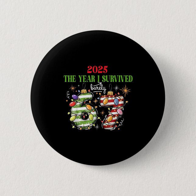 Funny 2025 The Year I Survived Barely 67 Christmas 2 Inch Round Button (Front)