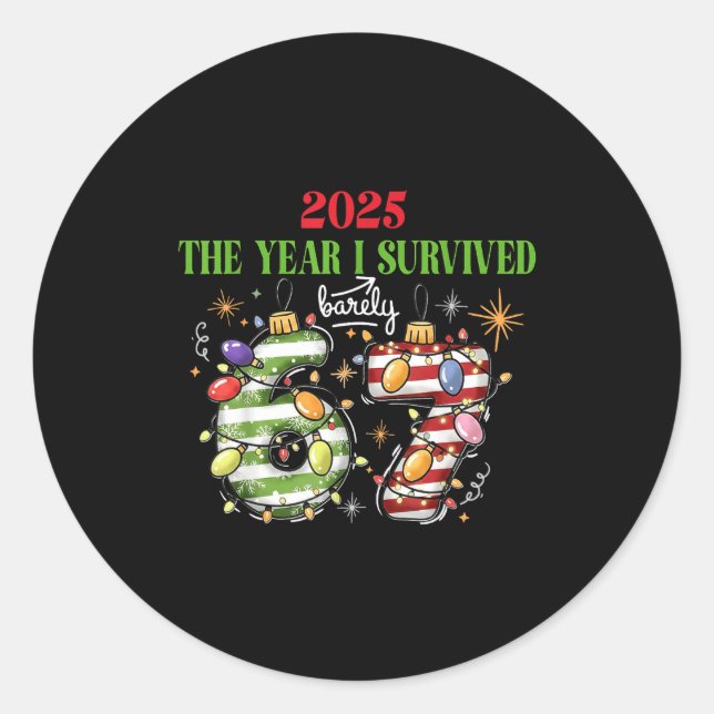 Funny 2025 The Year I Survived Barely 67 Christmas Classic Round Sticker (Front)