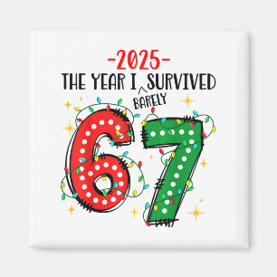 Funny 2025 The Year I Survived Barely 67 Christmas Magnet