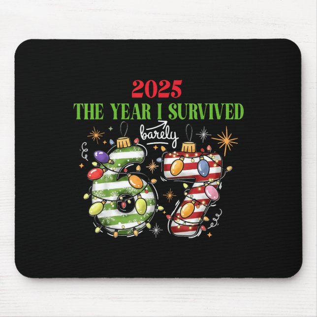 Funny 2025 The Year I Survived Barely 67 Christmas Mouse Pad (Front)