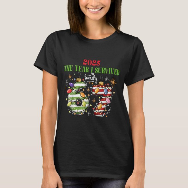 Funny 2025 The Year I Survived Barely 67 Christmas T-Shirt (Front)