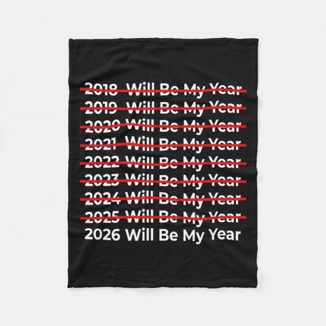 Funny 2026 Will Be My Year Quote - Happy New Year  Fleece Blanket (Front)