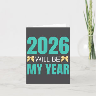 Funny 2026 Will Be My Year Sitive Motivation New B Card