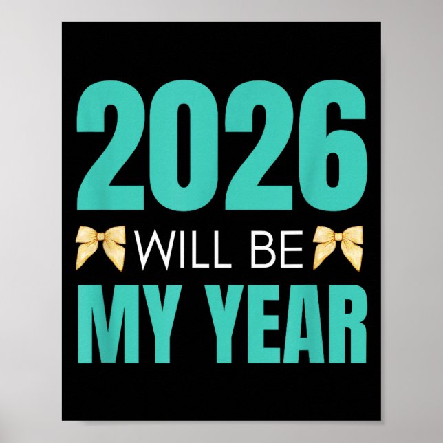 Funny 2026 Will Be My Year Sitive Motivation New B Poster (Front)
