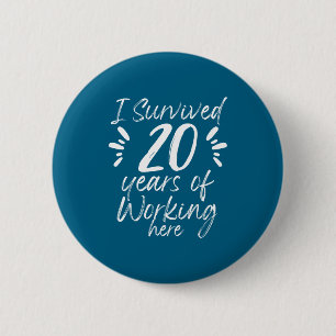 Funny 20 Work Anniversary Survived Employee 2 Inch Round Button