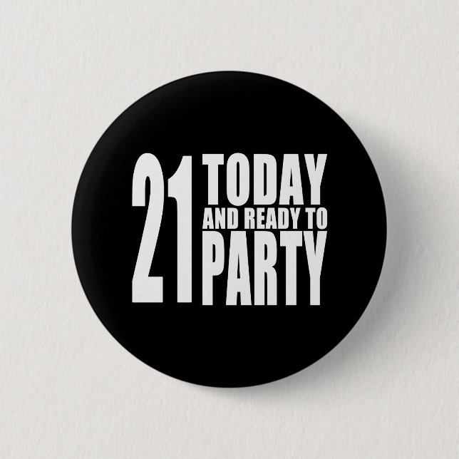 Funny 21st Birthdays : 21 Today and Ready to Party 2 Inch Round Button (Front)