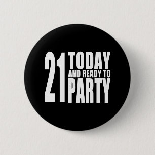 Funny 21st Birthdays : 21 Today and Ready to Party 2 Inch Round Button