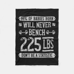 Funny 225 Pound Bench Press Gym - Dont Be A Statis Fleece Blanket