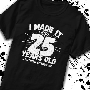 Funny 25th Birthday Quote Sarcastic 25 Year Old T-Shirt