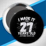 Funny 27th Birthday Quote Sarcastic 27 Year Old 4 Inch Round Button<br><div class="desc">This funny 27th birthday design makes a great sarcastic humour joke or novelty gag gift for a 27 year old birthday theme or surprise 27th birthday party! Features "I Made it to 27 Years Old... Nothing Scares Me" funny 27th birthday meme that will get lots of laughs from family, friends,...</div>