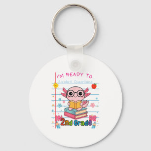 Funny 2nd Grade Im Ready To Axolotl Questions In 2 Keychain