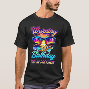 Funny 30 Years Old Warning 30th Birthday Trip In P T-Shirt