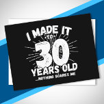 Funny 30th Birthday Quote Sarcastic 30 Year Old Postcard<br><div class="desc">This funny 30th birthday design makes a great sarcastic humour joke or novelty gag gift for a 30 year old birthday theme or surprise 30th birthday party! Features "I Made it to 30 Years Old... Nothing Scares Me" funny 30th birthday meme that will get lots of laughs from family, friends,...</div>