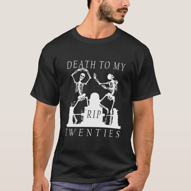 Funny 30Th Birthday R.I.P. Death To My Twenties Sk T-Shirt (Front)
