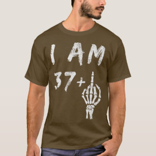 Funny 38th Birthday I Am 37 Plus Skeleton Middle F T-Shirt