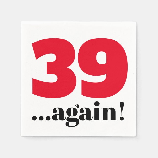 Funny 39 again birthday celebration party napkin (Front)