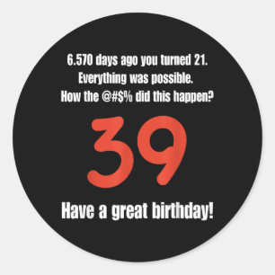 Funny 39th Birthday Quotes Birthday Celebration Classic Round Sticker