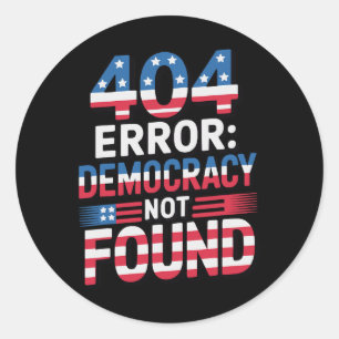 Funny 404 Error It Technology Us Liberal Democrat Classic Round Sticker