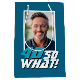 Funny 40 so what Quote Photo 40th Birthday Medium Gift Bag