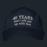 Funny 40th Anniversary Wife Hat Gift<br><div class="desc">40th wedding anniversary gift for her says 40 years and I still put up with him on an embroidered ball cap hat for the lady married forty years to the same husband.</div>