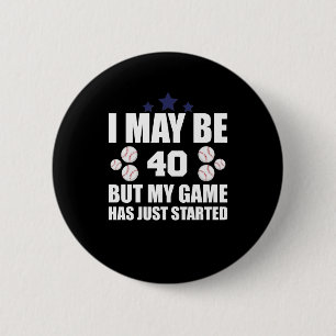 Funny 40th Birthday Baseball Fan 40 Year Old Birth 2 Inch Round Button