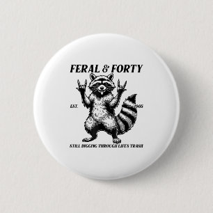 Funny 40th Birthday Est 1985 Feral &amp; Forty Rac 2 Inch Round Button