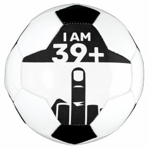 Funny 40th Birthday Gift, 39 Plus one Soccer Ball