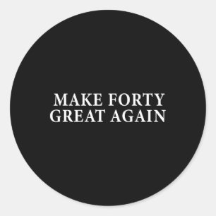 Funny 40th Birthday Gift For Conservative Trump Ma Classic Round Sticker