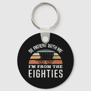 Funny 40th Birthday I’m From The 1980s Keychain