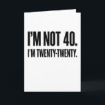 Funny 40th Birthday I'm Not 40 I'm Twenty-Twenty Card<br><div class="desc">Funny 40th Birthday Shirt I'm Not 40 I'm Twenty-Twenty,  Turning Forty Humour Tee,  1985 Birthday Gift Graphic Tee.</div>