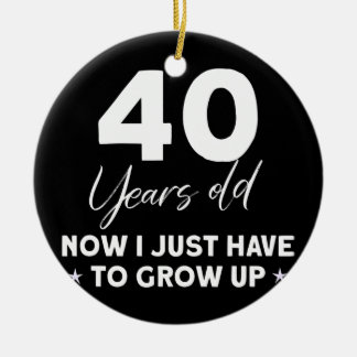 Funny 40th Birthday Outfit Birthday 40 Years old Ceramic Ornament