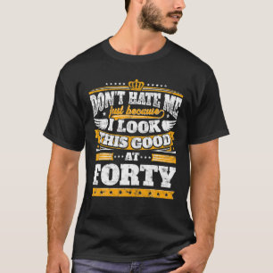 Funny 40th Birthday Saying Look This Good 40 Year T-Shirt