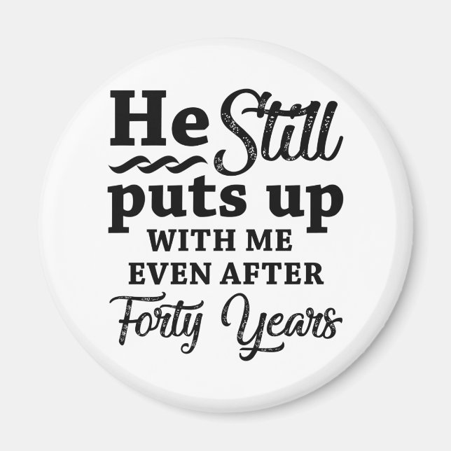 Funny 40th Wedding Anniversary Magnet (Front)