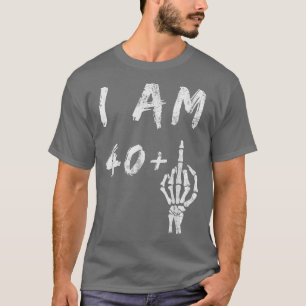 Funny 41st Birthday I Am 40 Plus Skeleton Middle F T-Shirt