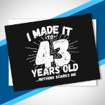 Funny 43rd Birthday Quote Sarcastic 43 Year Old Postcard<br><div class="desc">This funny 43rd birthday design makes a great sarcastic humour joke or novelty gag gift for a 43 year old birthday theme or surprise 43rd birthday party! Features "I Made it to 43 Years Old... Nothing Scares Me" funny 43rd birthday meme that will get lots of laughs from family, friends,...</div>