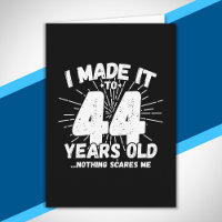 Funny 44th Birthday Quote Sarcastic 44 Year Old