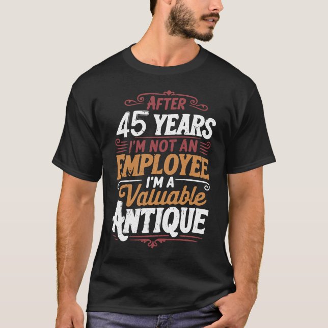 Funny 45 Years Later Still Not Fired 45th Work T-Shirt (Front)