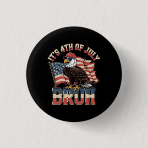 Funny 4th of July Bruh Patriotic Eagle 1 Inch Round Button