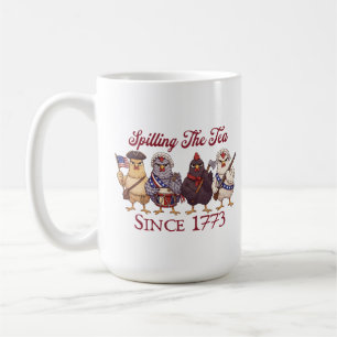 Funny 4th of July Chickens Spilling Tea Since 1773 Coffee Mug