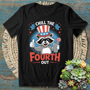Funny 4th of July Chill the Fourth Out Raccoon T-Shirt