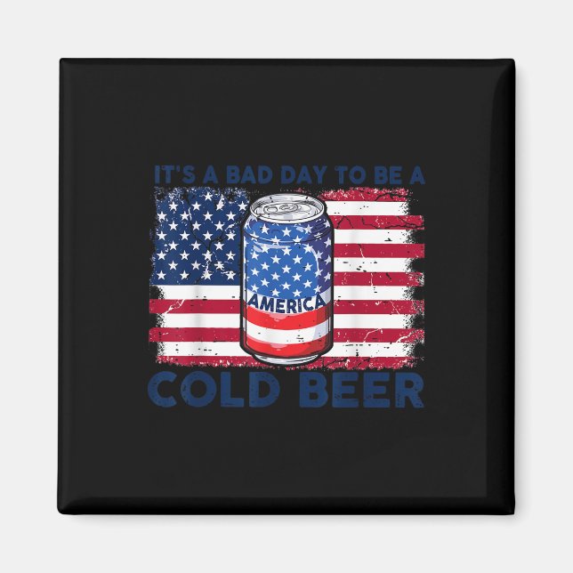 Funny 4th Of July Drinking Its A Bad Day To Be A C Magnet (Front)