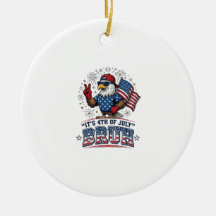 Funny 4th of July Eagle Bruh Patriotic Shirt Desig Ceramic Ornament