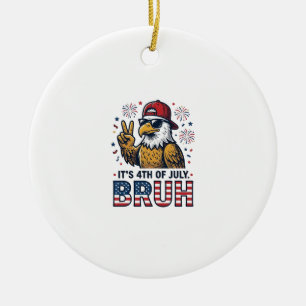 Funny 4th of July Eagle Bruh Patriotic Shirt Desig Ceramic Ornament