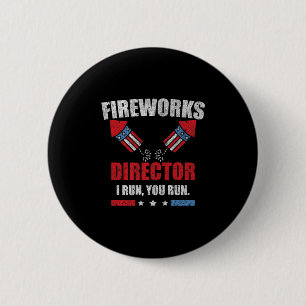 Funny 4th Of July Fireworks Director I Run You Run 2 Inch Round Button