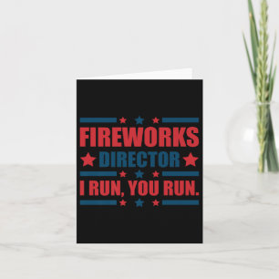 Funny 4th Of July Fireworks Director I Run You Run Card